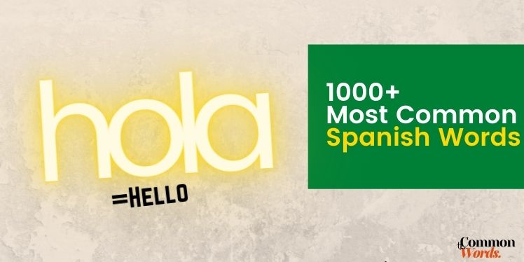 1000 Most Common Spanish Words with meanings to learn