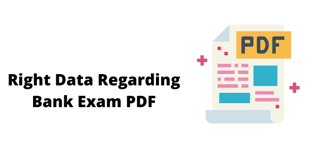 Right Data Regarding Bank Exam PDF