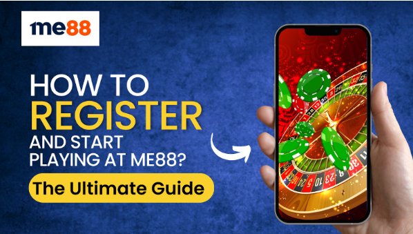 How to Register and Start Playing at Me88? The Ultimate Guide