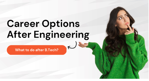 What To Do After B.Tech? Career Options After Engineering